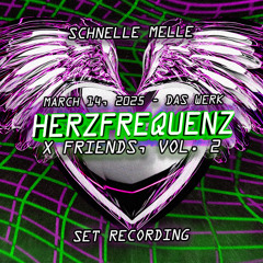 SCHNELLE MELLE - HERZFREQUENZ x FRIENDS, VOL. 2 @ DAS WERK (14.03.2025) SET RECORDING