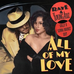 Raye - All Of My Love feat. Young Adz (Gully B 'Genna Bounce' Edit)