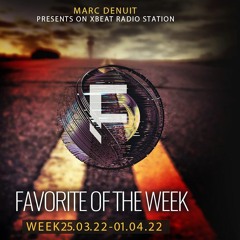 Marc Denuit // The Favorite of the Week 25.03-01.04.22 On Xbeat Radio Station