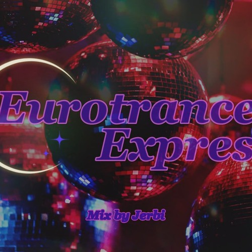 Fav Tracks Mix: Eurotrance Express || Mix by Jerbi