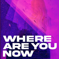 Where Are You Now