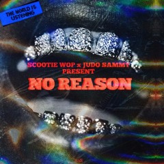 Scootie Wop x Judo Sammy - NO REASON