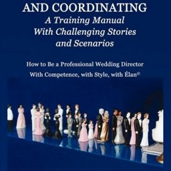 $( Wedding Directing and Coordinating, A Training Manual With Challenging Stories and Scenarios