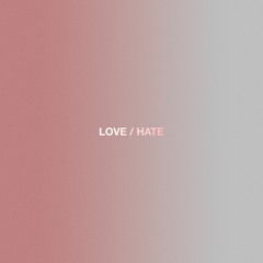 LOVE/HATE by Kevin Chung, Johnny Chay
