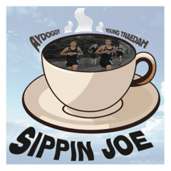 Sippin' Joe (feat. AyDoggy)