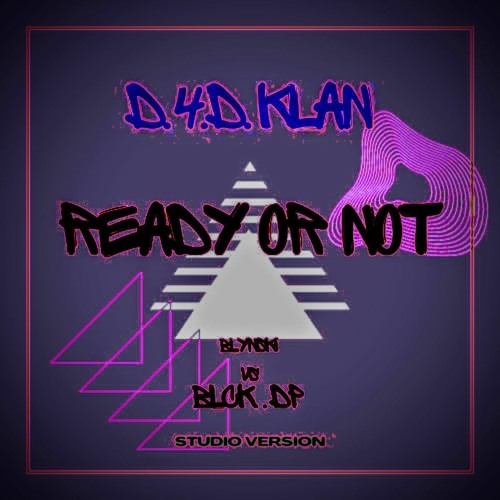 D4D Klan - Ready or Not (Studio Version)