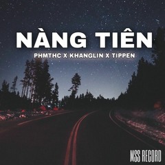 Nàng Tiên  - PHMTHC x Khanglin x Tippen ( prod ChillDennis )