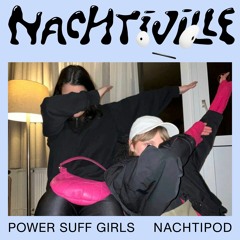 Power Suff Girls // Nachtipod // Nachtiville 2023 (Wave Cave)