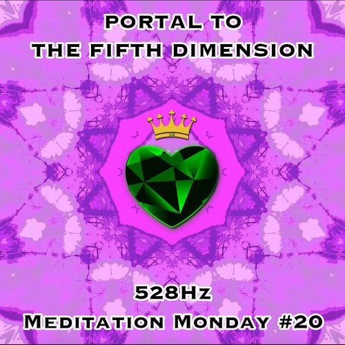 Week #20 Portal To The Fifth Dimension (528Hz)