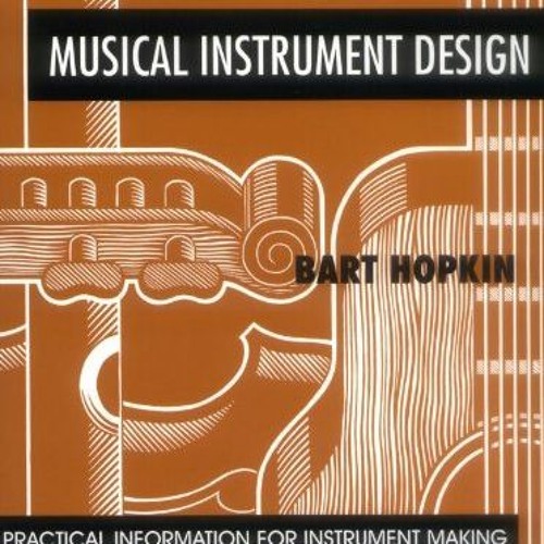 ACCESS KINDLE 📮 Musical Instrument Design: Practical Information for Instrument Desi