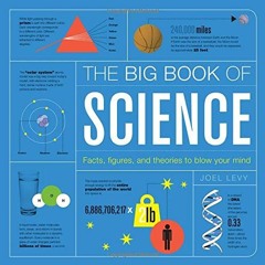 ( lGq2L ) The Big Book of Science: Facts, Figures, and Theories to Blow Your Mind by  Joel Levy ( xb