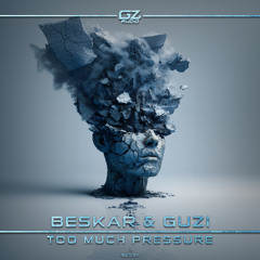 Beskar & Guzi 'Too Much Pressure' [GZ Audio] *PREMIERE*