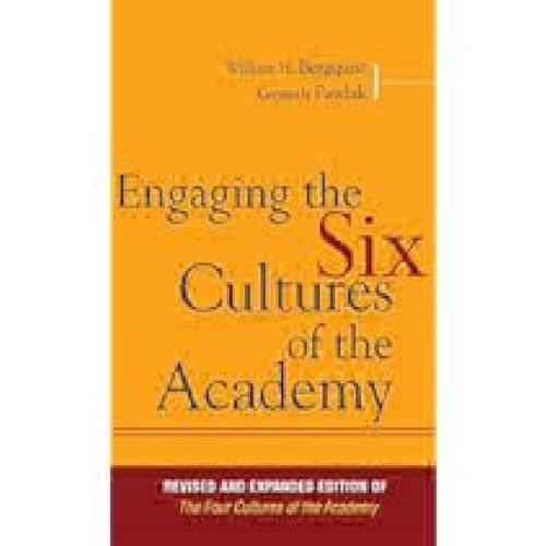 Engaging the Six Cultures of the Academy by William H Bergquist PDF