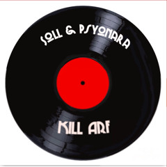Soll & Psyonara - Kill Arf ( FREE DL)