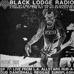 The Black Lodge Radio - 9/19/2021 - LA Allstars Rubadub