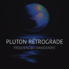 Frequencies Wanderers - Pluton Rétrodrade
