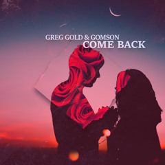 Greg Gold, Gomson - Come Back (Original mix)