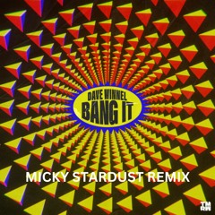 Dave Winnel - Bang It (Micky Stardust Remix)