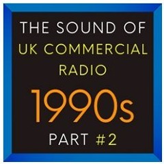 NEW: The Sound Of UK Commercial Radio - 1990s - Part #2