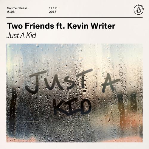 Two Friends ft. Kevin Writer - Just A Kid