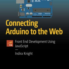 download EPUB 📌 Connecting Arduino to the Web: Front End Development Using JavaScrip