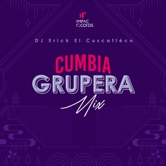 Cumbia Grupera Mix by DJ Erick El Cuscatleco IR