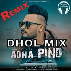 Adha Pind  Dhol Remix  Gurj Sidhu Ft. Warval Production New Latest Punjabi Remix Song