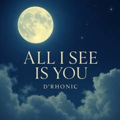 ALL I SEE IS YOU