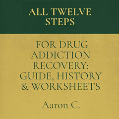 [VIEW] PDF 📂 All Twelve Steps for Drug Addiction Recovery: Guide, History & Workshee