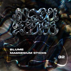 #32 - Blume - Magnesium sticks