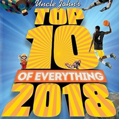 [VIEW] PDF EBOOK EPUB KINDLE Uncle John's Top 10 of Everything 2018 by  Paul Terry 💜