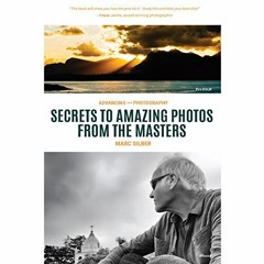 View EBOOK 💖 Advancing Your Photography: Secrets to Amazing Photos from the Masters