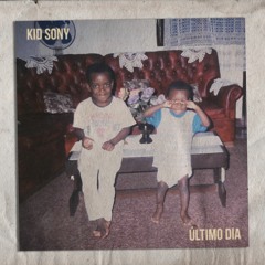 Kid Sony - Último Dia