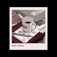 Bad Coffee