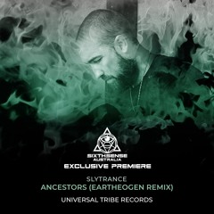 PREMIERE: Slytrance - Ancestors (Eartheogen Remix) [Universal Tribe Records]