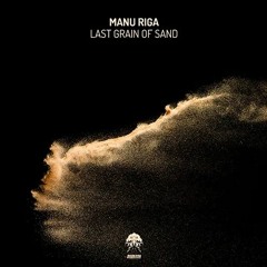 Manu Riga - Last Grain Of Sand - Tomic Remix