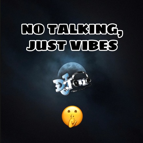 NO TALKING, JUST VIBES EPISODES