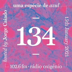 134. Uma Espécie de Azul Radio Show 15.01.21 (English)
