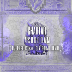 Chartar - Ashoobam (DJ Phellix & Idin Gorji Remix) (Free Download)