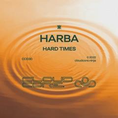 Harba 'Hard Times' (CloudCore)