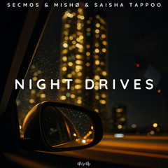 SECMOS & mISHØ & Saisha Tappoo - Night Drives