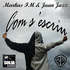 Markus FM & Dj Solja - Com s'escriu ft Juanjazz