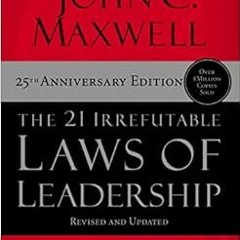 [GET] KINDLE 🖌️ The 21 Irrefutable Laws of Leadership: Follow Them and People Will F