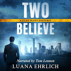 ACCESS KINDLE 📤 Two Believe: The Silas McKay Suspense Series, Book 2 by  Luana Ehrli