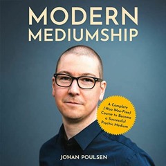 View [KINDLE PDF EBOOK EPUB] Modern Mediumship: A Complete (Woo-Woo-Free) Course to B
