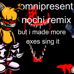 Omnipresent - Noichi - Remix - But - I-made - Even - More - Characters - Sing - It