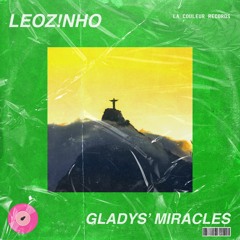 LEOZ!NHO - Glady's Miracles
