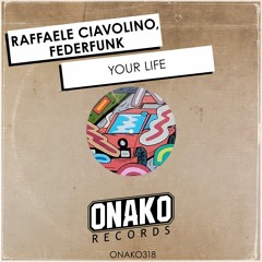 Raffaele Ciavolino, FederFunk - Your Life (Radio Edit) [ONAKO318]