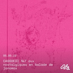 CASSDEDI №7 aux nostalgiques en balade de janomax
