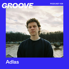 GROOVE Podcast 436 – Adlas